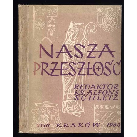 Nasza Przeszłość. Studia z dziejów Kościoła i kultury katolickiej w Polsce. T.18 (1963)