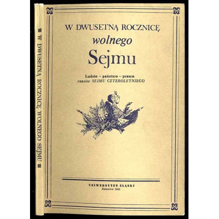 W dwusetną rocznicę wolnego Sejmu. Ludzie - państwo - prawo czasów Sejmu Czteroletniego