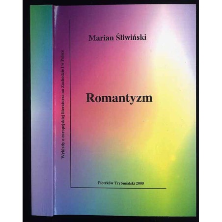 Romantyzm. Wykłady o europejskiej literaturze na Zachodzie i w Polsce