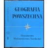Geografia Powszechna. T.1: Ziemia - środowisko naturalne człowieka