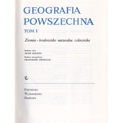 Geografia Powszechna. T.1: Ziemia - środowisko naturalne człowieka