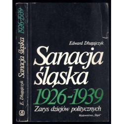 Sanacja śląska 1926-1939. Zarys dziejów politycznych