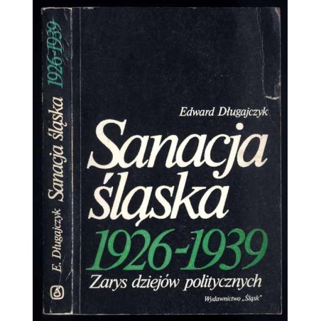 Sanacja śląska 1926-1939. Zarys dziejów politycznych