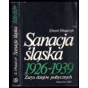 Sanacja śląska 1926-1939. Zarys dziejów politycznych