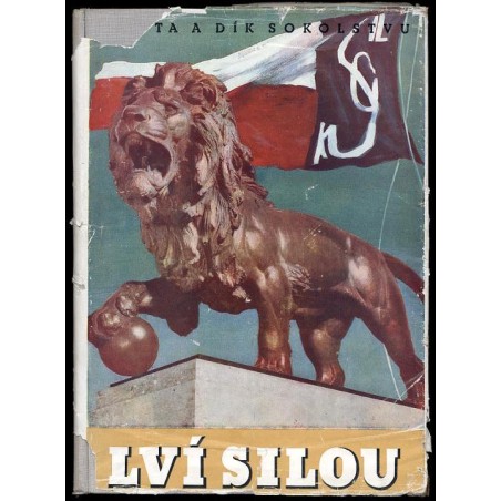 Lví Silou. Pocta a dík Sokolstvu