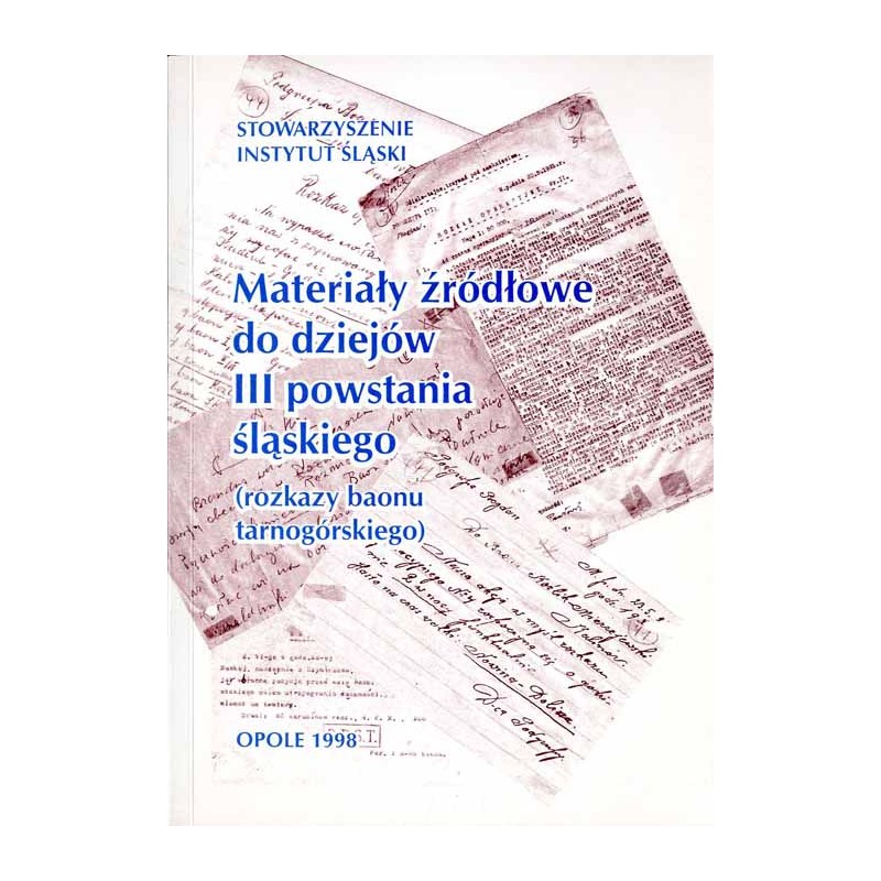 Materiały źródłowe do dziejów III powstania śląskiego (rozkazy baonu tarnogórskiego)