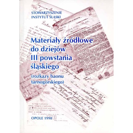Materiały źródłowe do dziejów III powstania śląskiego (rozkazy baonu tarnogórskiego)