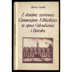 Z dziejów świetności Gimnazjum Elbląskiego w epoce Odrodzenia i Baroku