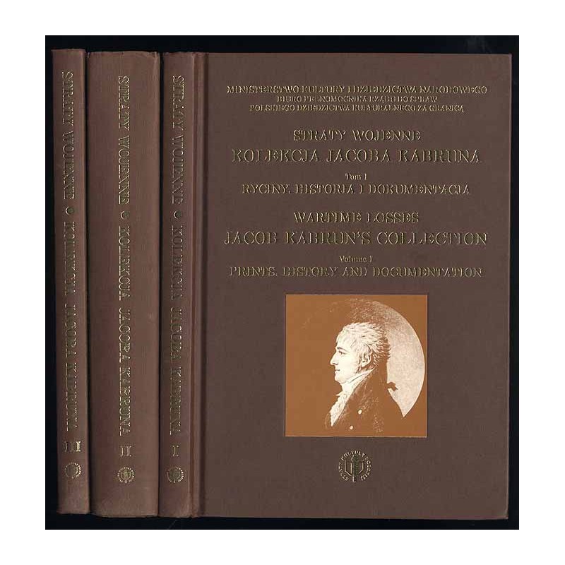 Straty wojenne. Kolekcja Jacoba Kabruna. Wartime losses. Jacob Kabrun's collection. 3t. w 3 vol. T.1: Ryciny, historia i dokumen
