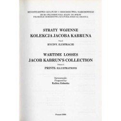 Straty wojenne. Kolekcja Jacoba Kabruna. Wartime losses. Jacob Kabrun's collection. 3t. w 3 vol. T.1: Ryciny, historia i dokumen