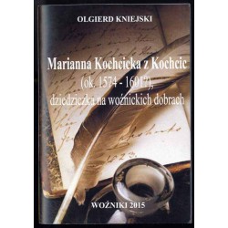 Marianna Kochcicka z Kochcic (ok. 1574-1601?), dziedziczka na woźnickich dobrach