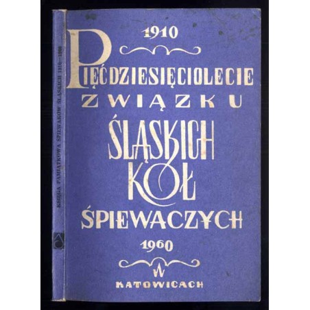 Księga pamiątkowa jubileuszowego Zjazdu Śpiewaków Śląskich w roku 1960