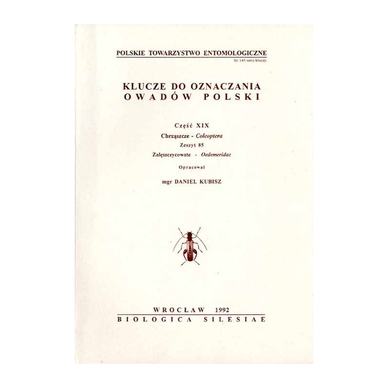 Klucze do oznaczania owadów Polski. Cz.19: Chrząszcze - Coleoptera. Z.85: Zalęszczycowate-Oedemeridae