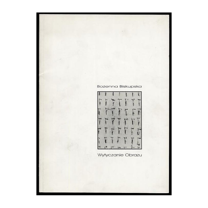 Bożenna Biskupska. Wytyczanie obrazu. Demarcation of an image