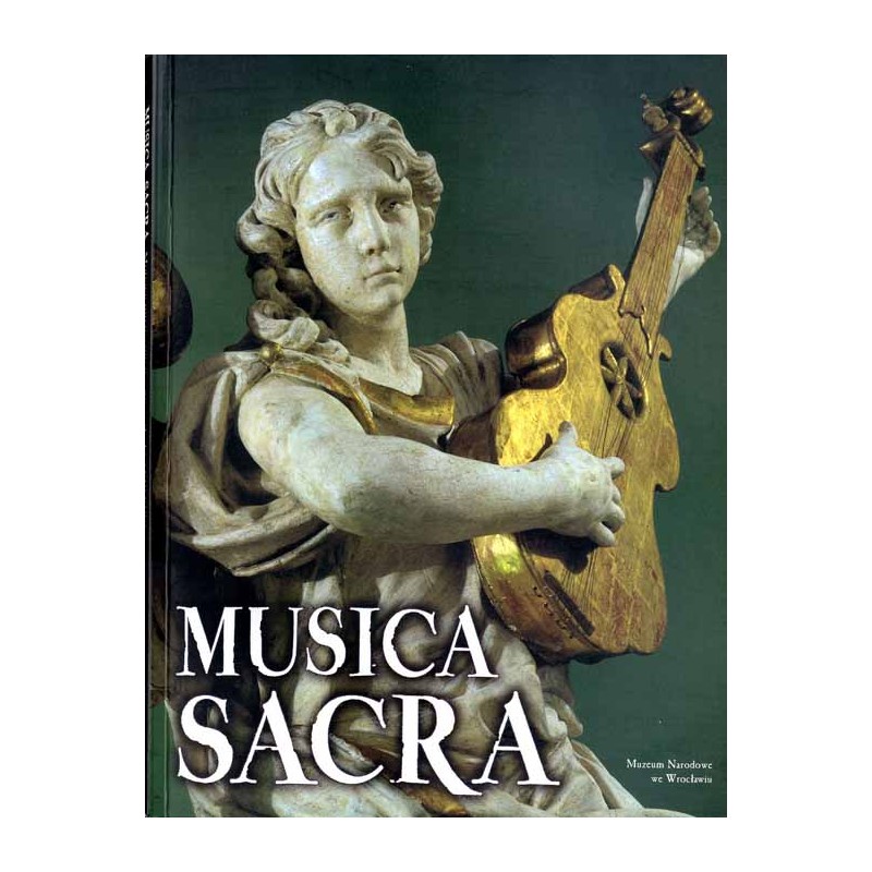 Musica Sacra. Motywy muzyczne w sztuce śląskiej XIII-XVIII w
