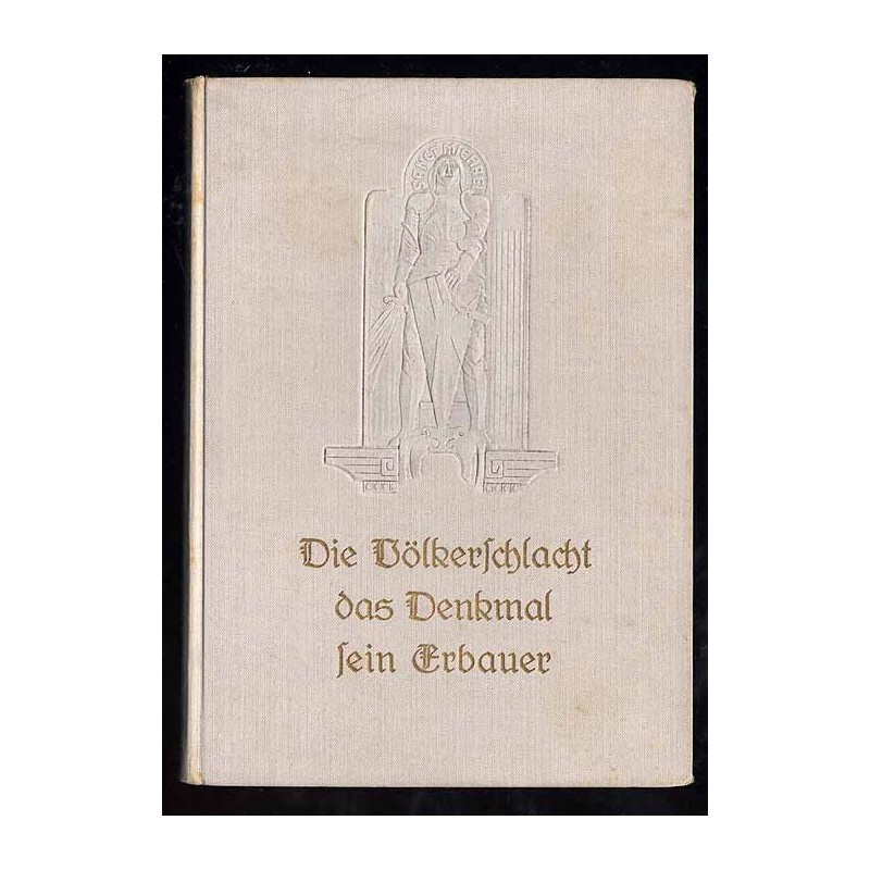 Die Völkerschlacht. Das Völkerschlachtdenkmal und sein Erbauer Clemens Thieme
