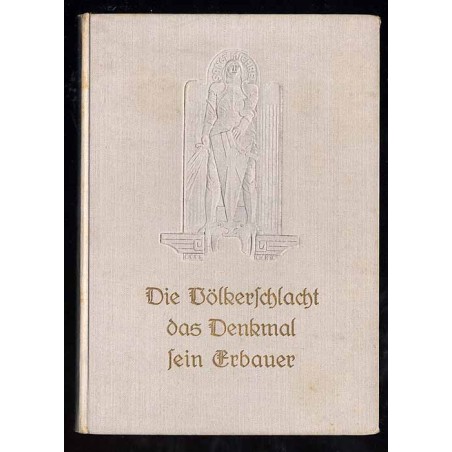 Die Völkerschlacht. Das Völkerschlachtdenkmal und sein Erbauer Clemens Thieme