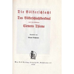 Die Völkerschlacht. Das Völkerschlachtdenkmal und sein Erbauer Clemens Thieme