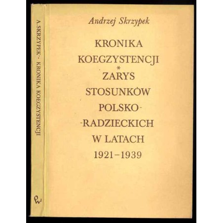 Kronika koegzystencji. Zarys stosunków polsko-radzieckich w latach 1921-1939