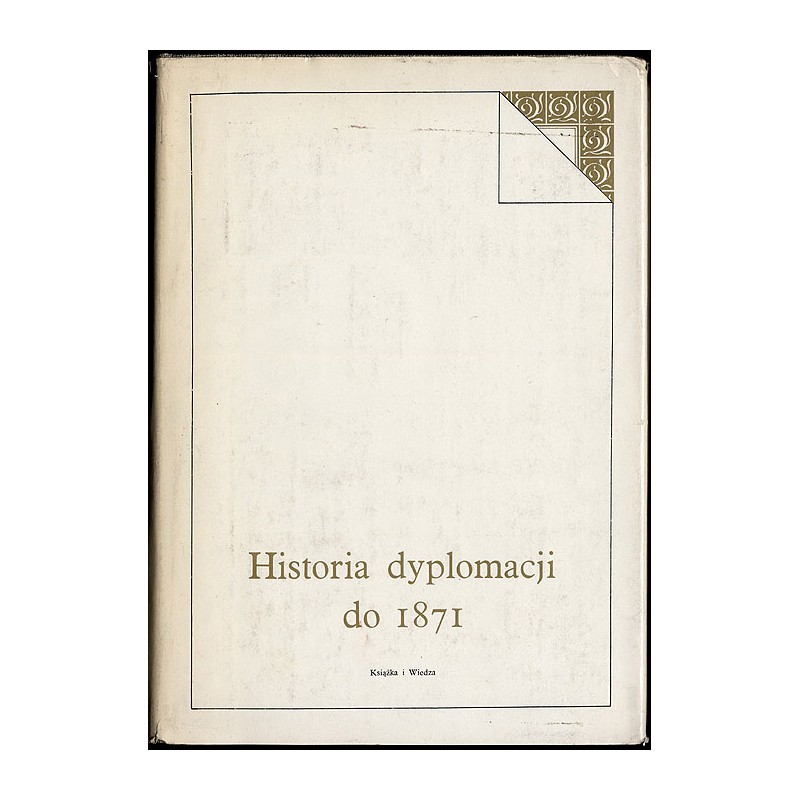 Historia dyplomacji. T.1: do 1871 r