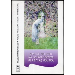 Wpływ secesji na współczesną plastykę polską. Wystawa marzec-kwiecień 2002
