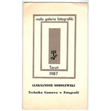 Aleksander Sobolewski - Technika Gumowa w Fotografii. Mała Galeria Fotografiki
