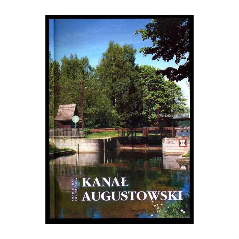 Kanał Augustowski od Biebrzy do Niemna. Praca zbiorowa