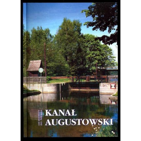 Kanał Augustowski od Biebrzy do Niemna. Praca zbiorowa