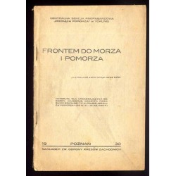 Frontem do morza i Pomorza. Materjał dla urządzających obchody, akademje, odczyty, pogadanki szkolne i.t.p. w czasie "Miesiąca P