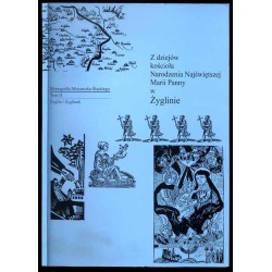 Monografia Miasteczka Śląskiego. T.2: Żyglin i Żyglinek. Cz.2: Z dziejów kościoła Narodzenia Najświętszej Marii Panny w Żyglinie