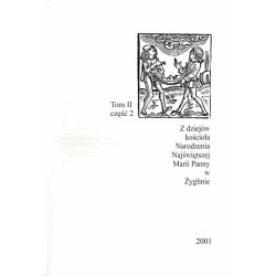 Monografia Miasteczka Śląskiego. T.2: Żyglin i Żyglinek. Cz.2: Z dziejów kościoła Narodzenia Najświętszej Marii Panny w Żyglinie