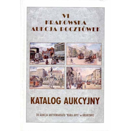[Rara Avis] VI Krakowska Aukcja Pocztówek. Katalog aukcyjny. 29 kwietnia 2000 r