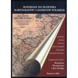 Materiały do słownika kartografów i geodetów polskich. Archiwalia z dawnej Pracowni Historii Geografii i Kartografii Bolesława O
