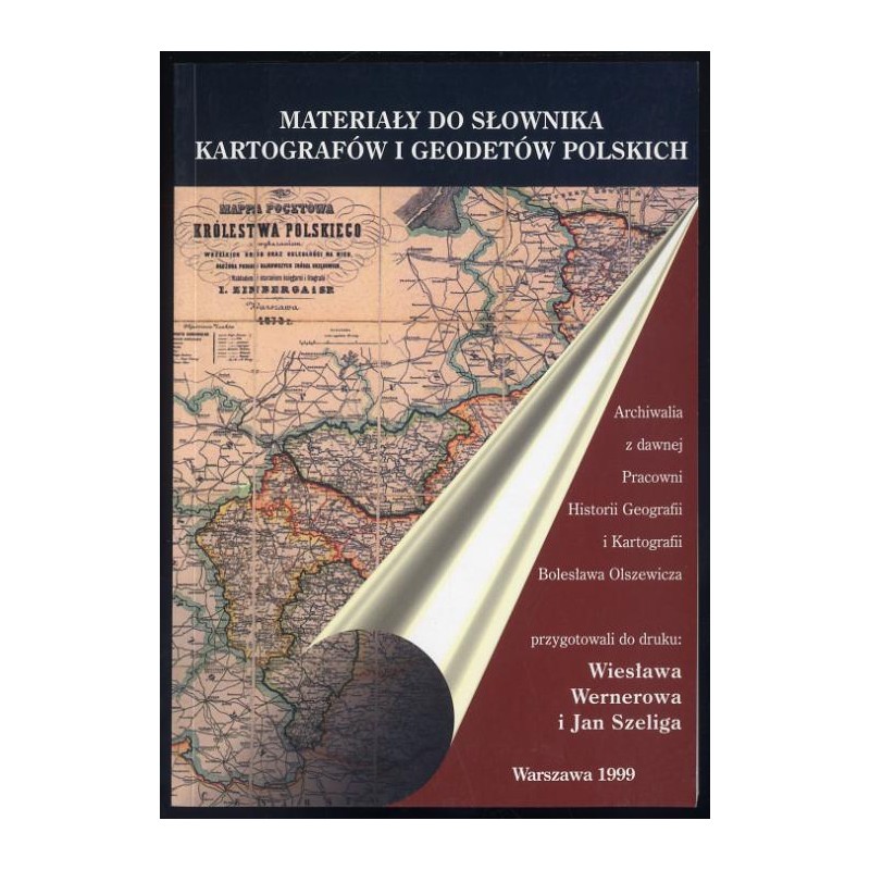 Materiały do słownika kartografów i geodetów polskich. Archiwalia z dawnej Pracowni Historii Geografii i Kartografii Bolesława O