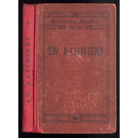 Św. Kaźmierz Królewicz. Obrazek historyczny przedstawiony na tle ówczesnych stosunków spółeczno-politycznych