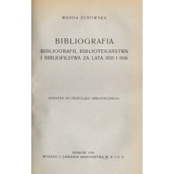 Przegląd Biblioteczny. R.10 (1936). Z.1-4. Żurowska Wanda: Bibliografia bibliografii, bibliotekarstwa i bibliofilstwa za lata 19