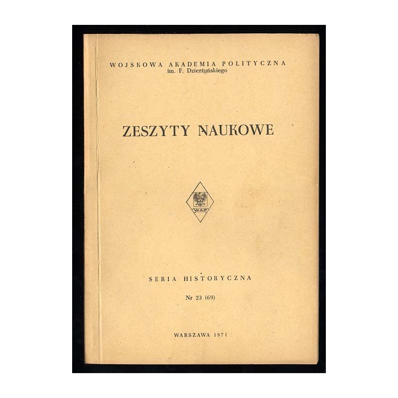 Zeszyty Naukowe [Wojskowa Akademia Polityczna im. F. Dzierżyńskiego]. (1971). Nr 23 (69)