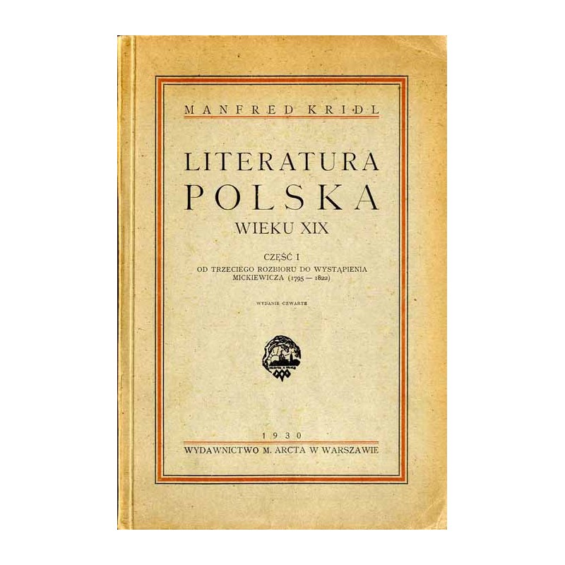 Literatura polska wieku XIX. Cz.1: Od trzeciego rozbioru do wystąpienia Mickiewicza (1795-1822). Podręcznik dla szkół średnich