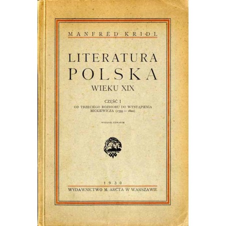 Literatura polska wieku XIX. Cz.1: Od trzeciego rozbioru do wystąpienia Mickiewicza (1795-1822). Podręcznik dla szkół średnich
