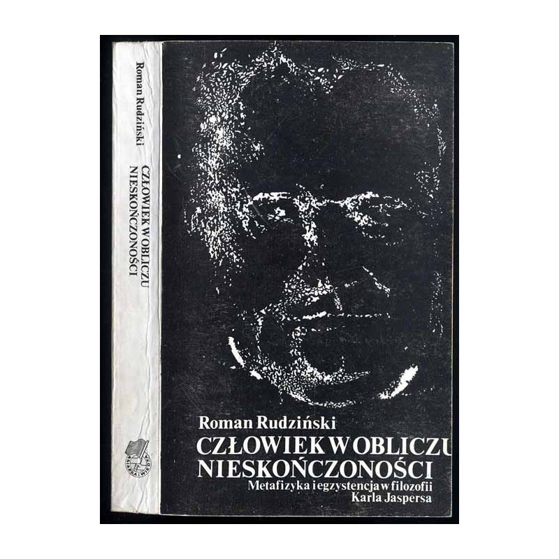 Człowiek w obliczu nieskończoności. Metafizyka i egzystencja w filozofii Karla Jaspersa