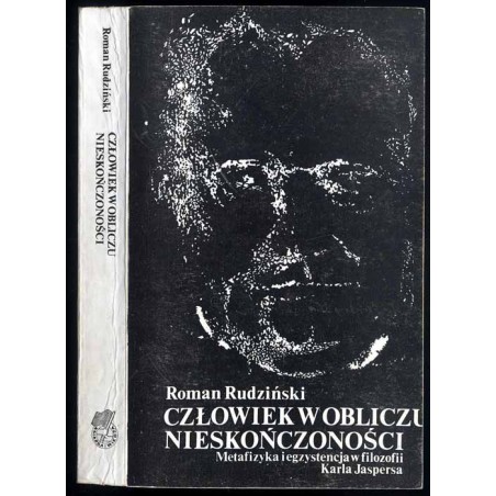 Człowiek w obliczu nieskończoności. Metafizyka i egzystencja w filozofii Karla Jaspersa