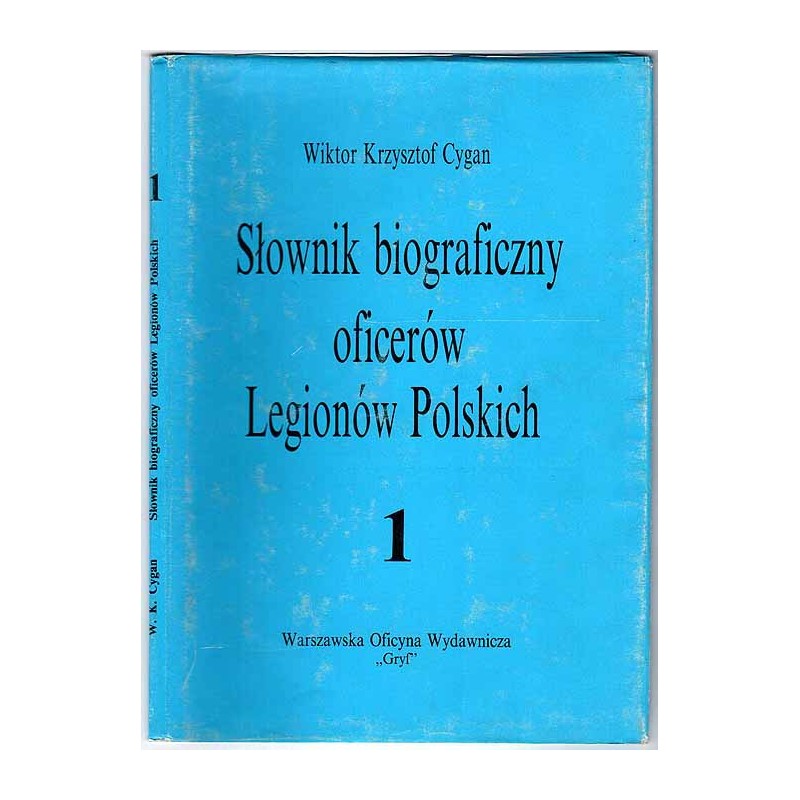 Słownik biograficzny oficerów legionów polskich. T.1