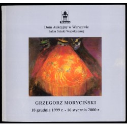Grzegorz Moryciński, 18 grudnia 1999 r. - 16 stycznia 2000 r. Salon Sztuki Współczesnej Domu Aukcyjnego Rempex, Warszawa ul. Dob