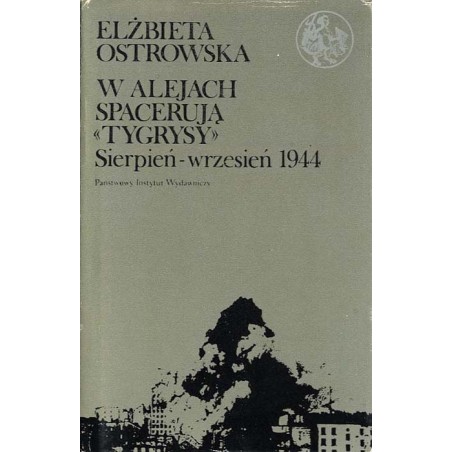 W alejach spacerują "Tygrysy". Sierpień - wrzesień 1944