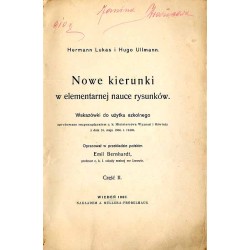 Nowe kierunki w elementarnej nauce rysunków. Wskazówki do użytku szkolnego aprobowane rozporządzeniem c.k. Ministerstwa Wyznań i