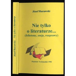 Nie tylko o literaturze... (felietony, eseje, rozprawy)