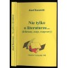 Nie tylko o literaturze... (felietony, eseje, rozprawy)