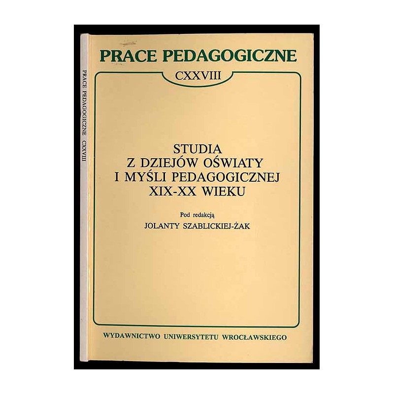 Studia z dziejów oświaty i myśli pedagogicznej XIX-XX wieku