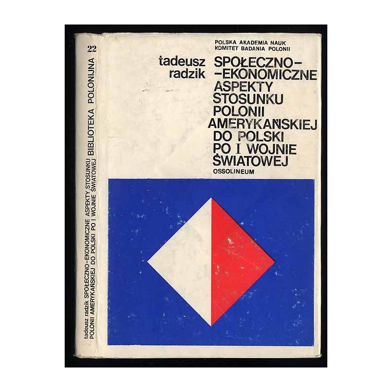 Społeczno-ekonomiczne aspekty stosunku Polonii amerykańskiej do Polski po I wojnie światowej