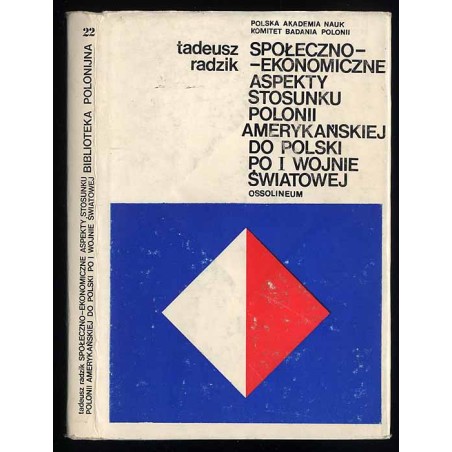Społeczno-ekonomiczne aspekty stosunku Polonii amerykańskiej do Polski po I wojnie światowej